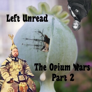 27. The Opium Wars, pt. 2: A Century of Humiliation