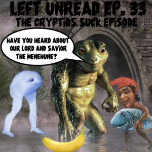 33. The ”Cryptids Suck” Episode