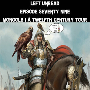 79. The Mongols I: A 12th Century Tour