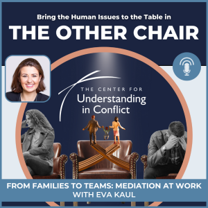 From Families to Teams: Mediation at Work with Guest Eva Kaul