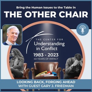 Looking Back, Forging Ahead with Guest Gary J. Friedman