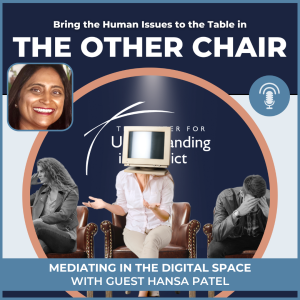 Mediating in the Digital Space with Guest Hansa Patel