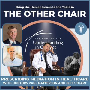 Prescribing Mediation in Healthcare with Doctors Paul Natterson and Jeff Stuart