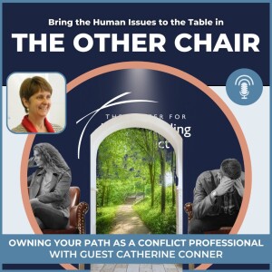 Owning Your Path as a Conflict Professional with Guest Catherine Conner