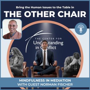 Mindfulness in Mediation with Guest Norman Fischer