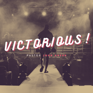 Pastor John Ahern - Victorious