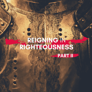 Pastor John Ahern - Reigning in Righteousness (part two)