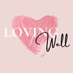 Pastor Joanna Ahern - Loving Well