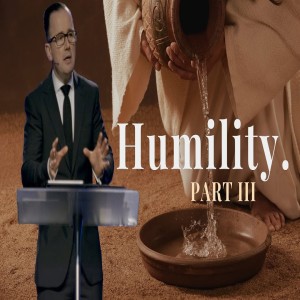Pastor John Ahern - Humility (part three)