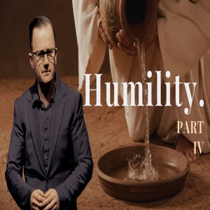 Pastor John Ahern -  Humility (part four)