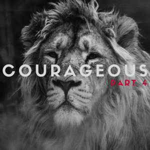 Pastor John Ahern - Courageous (part four)