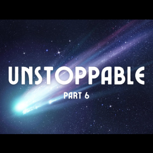 Pastor John Ahern - Unstoppable (part six)