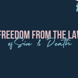 Pastor Ryan Penn - Freedom From The Law of Sin & Death