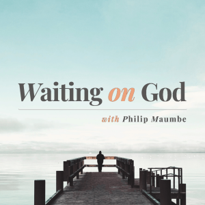 Philip Maumbe - Waiting on God