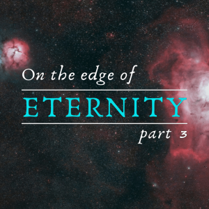 Pastor John Ahern - On the Edge of Eternity (part three)