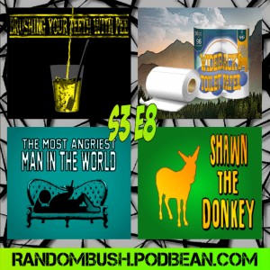 3.08 - Brushing your Teeth with Pee, Wideback's TP, Shawn the Donkey, and the Most angriest Man in the World