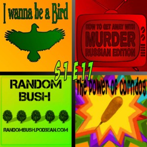 1.17 - I Wanna be a Bird, How to get Away with Murder: Russian Edition, the Power of Corndog and Other Poor Health Choices