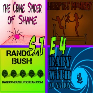 1.04 - the Crime Spider of Shame, Herpies Monkey, and the Baby with no Nation