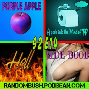 2.14 - Purple Apples, A peek Inside the Mind of Toilet Paper, Hell, and Side Boob