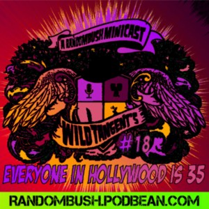 A RandomBush Minicast: Wild Tangents #18 - Everyone in Hollywood is 35