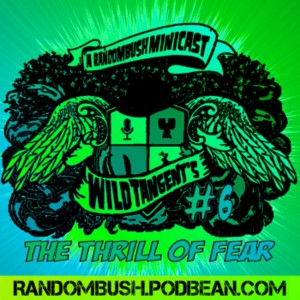 A RandomBush Minicast: Wild Tangents #6 - the Thrill of Fear