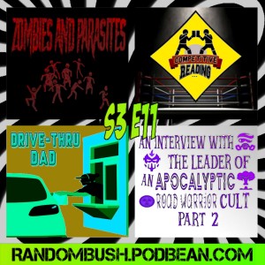 3.11 - Zombies and Parasites, Competitive Reading, An interview with the Leader of an Apocalyptic road warrior cult, And drive-thru Dad