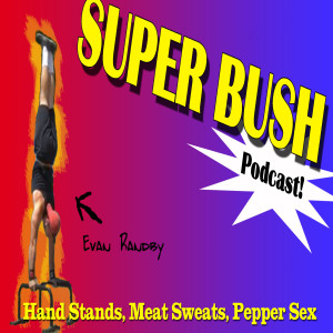 4.20 - Handstands, Meat Sweats, Pepper Sex