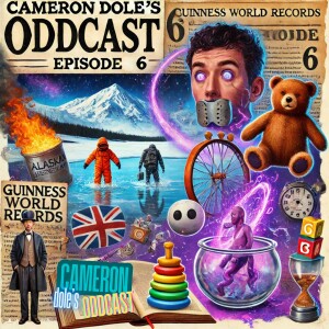 Alaskan Survival, Record-Breaking Chaos, and Modern Absurdities: Cameron Dole's Oddcast Episode 6