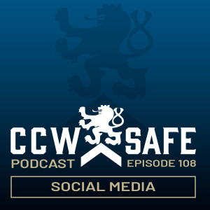 CCW Safe Podcast – Episode 108: Social Media