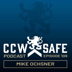 CCW Safe Podcast - Episode 109: Mike Ochsner