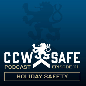 CCW Safe Podcast - Episode 111: Holiday Safety