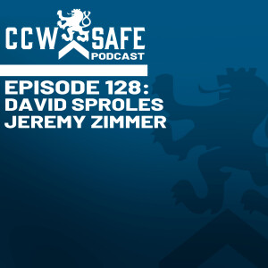 CCW Safe Podcast Episode 128: David Sproles / Jeremy Zimmer