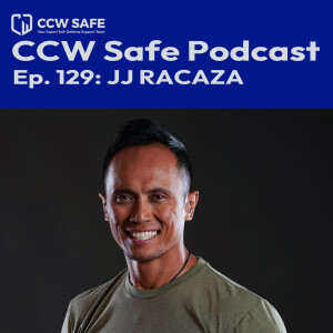 CCW Safe Podcast Episode 129: JJ Racaza