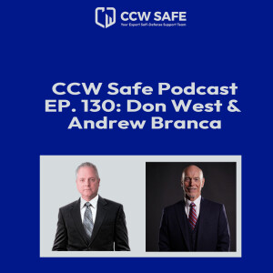 CCW Safe Podcast Episode 130: Don West & Andrew Branca
