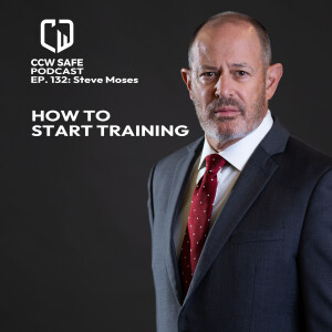 CCW Safe Podcast 132: Steve Moses
