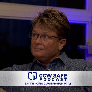CCW Safe Podcast Ep. 135: Cris Cunningham Part 2