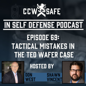 In Self Defense - Episode 68: Tactical Mistakes in the Ted Wafer Case