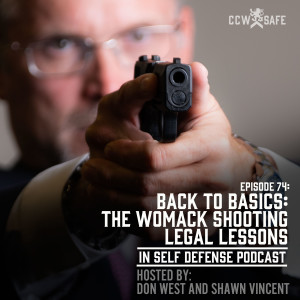 In Self Defense - Episode 74: Back to Basics: The Womack Shooting Legal Lessons