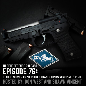 In Self Defense - Episode 76: Claude Werner on “Serious Mistakes Gunowners Make” Part 2