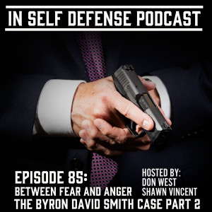 In Self Defense - Episode 85: Between Fear and Anger The Byron David Smith Case Part 2