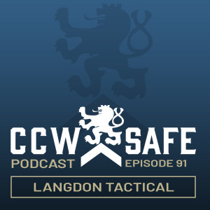 CCW Safe Podcast Episode 91: Langdon Tactical