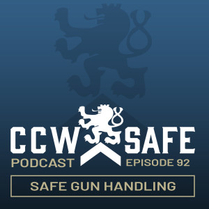 CCW Safe Podcast Episode 92: Safe Gun Handling