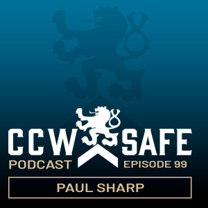 CCW Safe Podcast – Episode 99: Paul Sharp