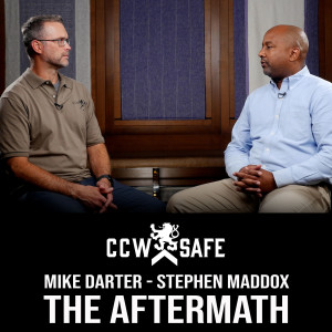 CCW Safe Podcast- Episode 65 Mike Darter and Stephen Maddox: The Aftermath