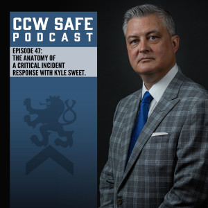 CCW Safe Podcast- Episode 47: The Anatomy of a Critical Incident Response