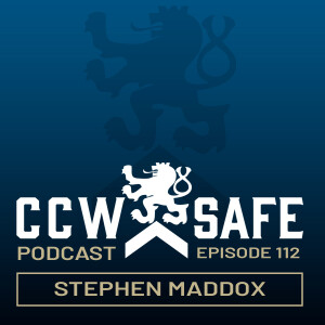 CCW Safe Podcast Episode 112: Stephen Maddox