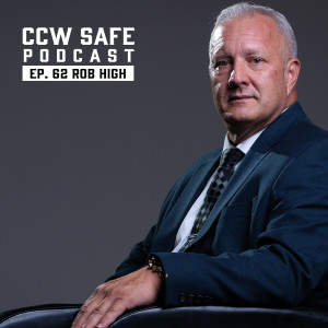 CCW Safe Podcast- Episode 62 with Rob High