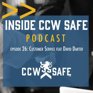 Inside CCW Safe Podcast- Episode 26: Customer Service feat. David Darter