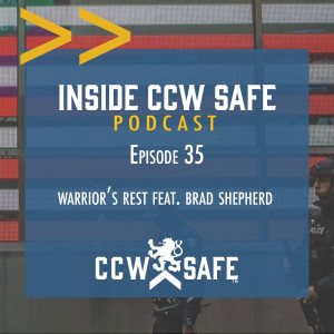 Inside CCW Safe Podcast- Episode 35: Warriors Rest feat. Brad Shepherd