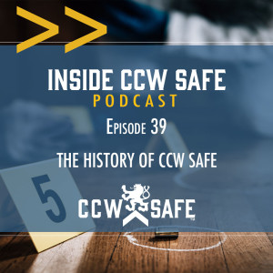 Inside CCW Safe Podcast- Episode 39: The History of CCW Safe